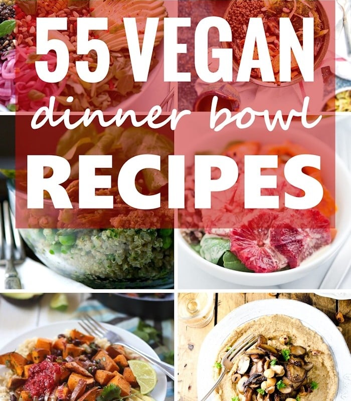 Collage of Photos of Vegan Bowls with Text Overlay Reading "55 Vegan Dinner Bowl Recipes"