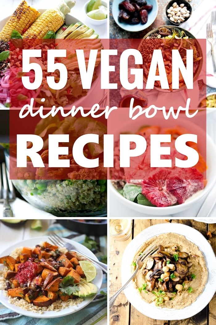Collage of Photos of Vegan Bowls with Text Overlay Reading \"55 Vegan Dinner Bowl Recipes\"
