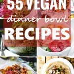 55 Vegan Dinner Bowl Recipes