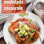 Loaded Enchilada Casserole