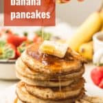 Stack of Vegan Banana Pancakes with Syrup Being Drizzled Overtop with Text Overlay Reading "Vegan Banana Pancakes"